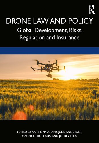 Drone Law And Policy Global Development Risks Regulation And Insurance 1st Edition Anthony A Tarr Editor