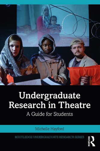 Undergraduate Research In Theatre A Guide For Students Michelle Hayford