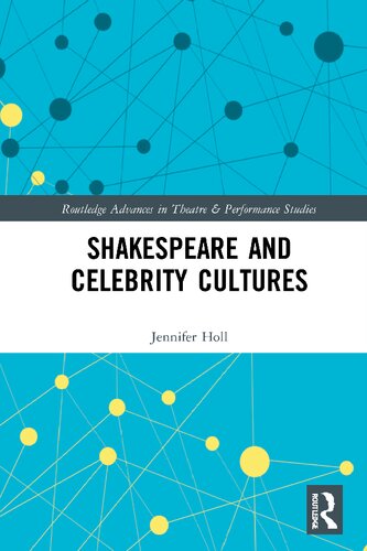 Shakespeare And Celebrity Cultures Jennifer Holl