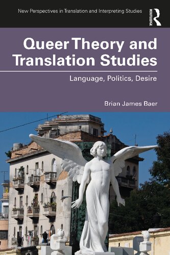 Queer Theory And Translation Studies Language Politics Desire Brian James Baer