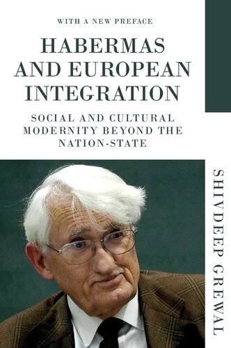 Habermas And European Integration Social And Cultural Modernity Beyond The Nationstate 2nd Edition Shivdeep Grewal