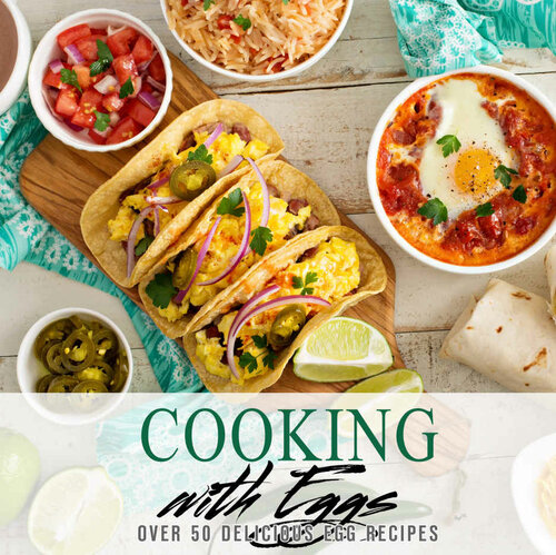 Cooking With Eggs Over 50 Delicious Egg Recipes Booksumo Press