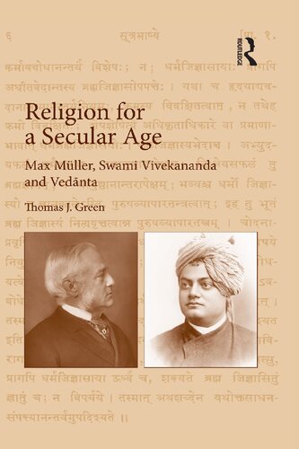 Religion For A Secular Age Max Mller Swami Vivekananda And Vedanta Thomas J Green