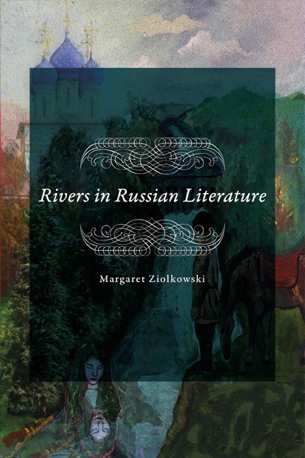 Rivers In Russian Literature Margaret Ziolkowski