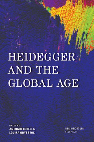 Heidegger And The Global Age Antonio Cerella And Louiza Odysseos