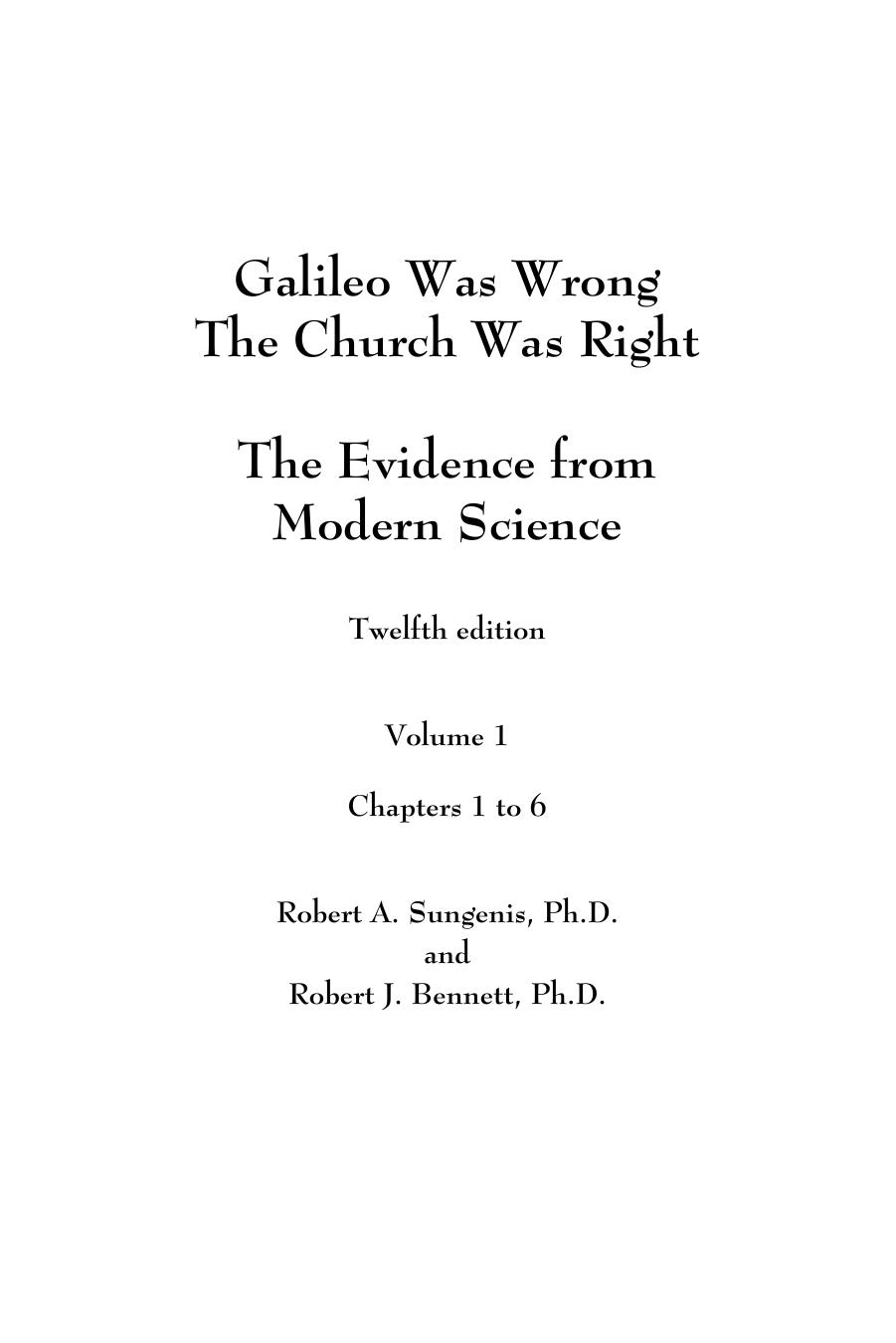 Galileo Was Wrong The Church Was Right The Evidence From Modern Science 7th Edition Robert A Sungenis