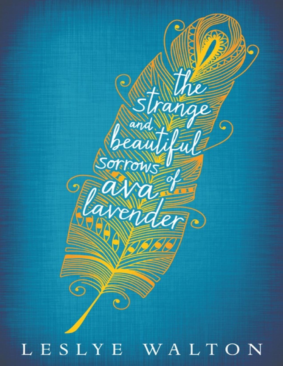 The Strange And Beautiful Sorrows Of Ava Lavender Leslye Walton