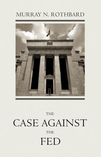 The Case Against The Fed Murray N Rothbard