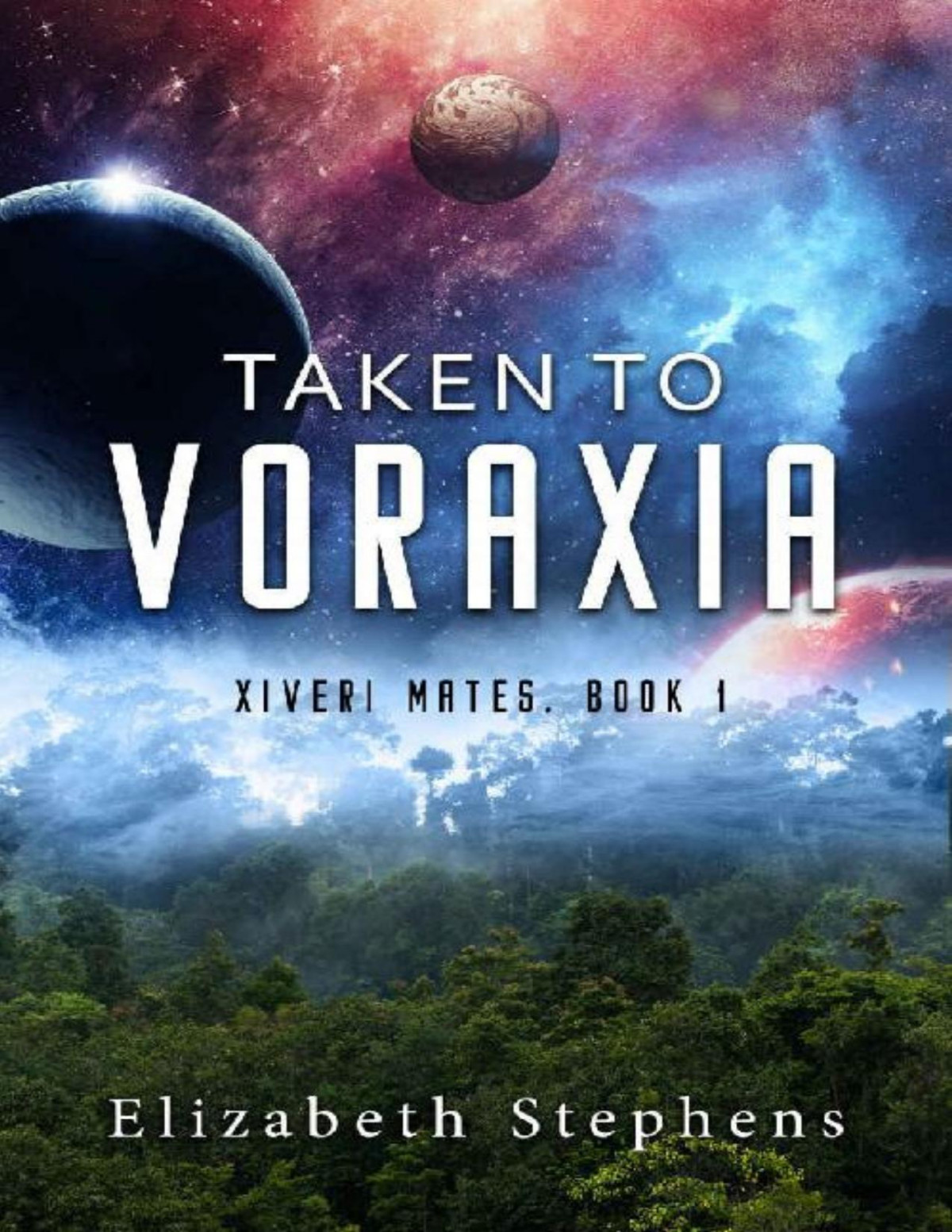 Taken To Voraxia A Scifi Alien Romance Xiveri Mates Book 1 Elizabeth Stephens