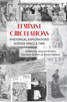 Feminist Circulations Rhetorical Explorations Across Space And Time 1st Edition Jessica Enoch