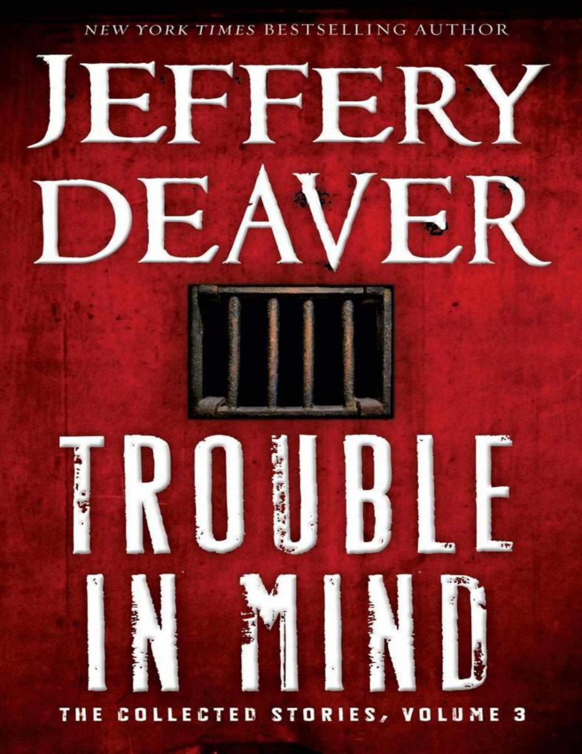 Trouble In Mind The Collected Stories Volume 3 Jeffery Deaver Deaver