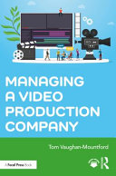 Managing A Video Production Company 1st Edition Vaughanmountford