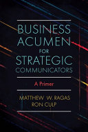 Business Acumen For Strategic Communicators A Primer Matthew W Ragas