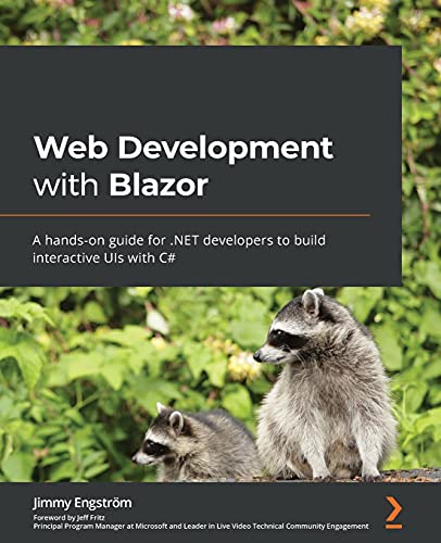 Web Development With Blazor A Handson Guide For Net Developers To Build Interactive Uis With C 1st Edition Jimmy Engstrm