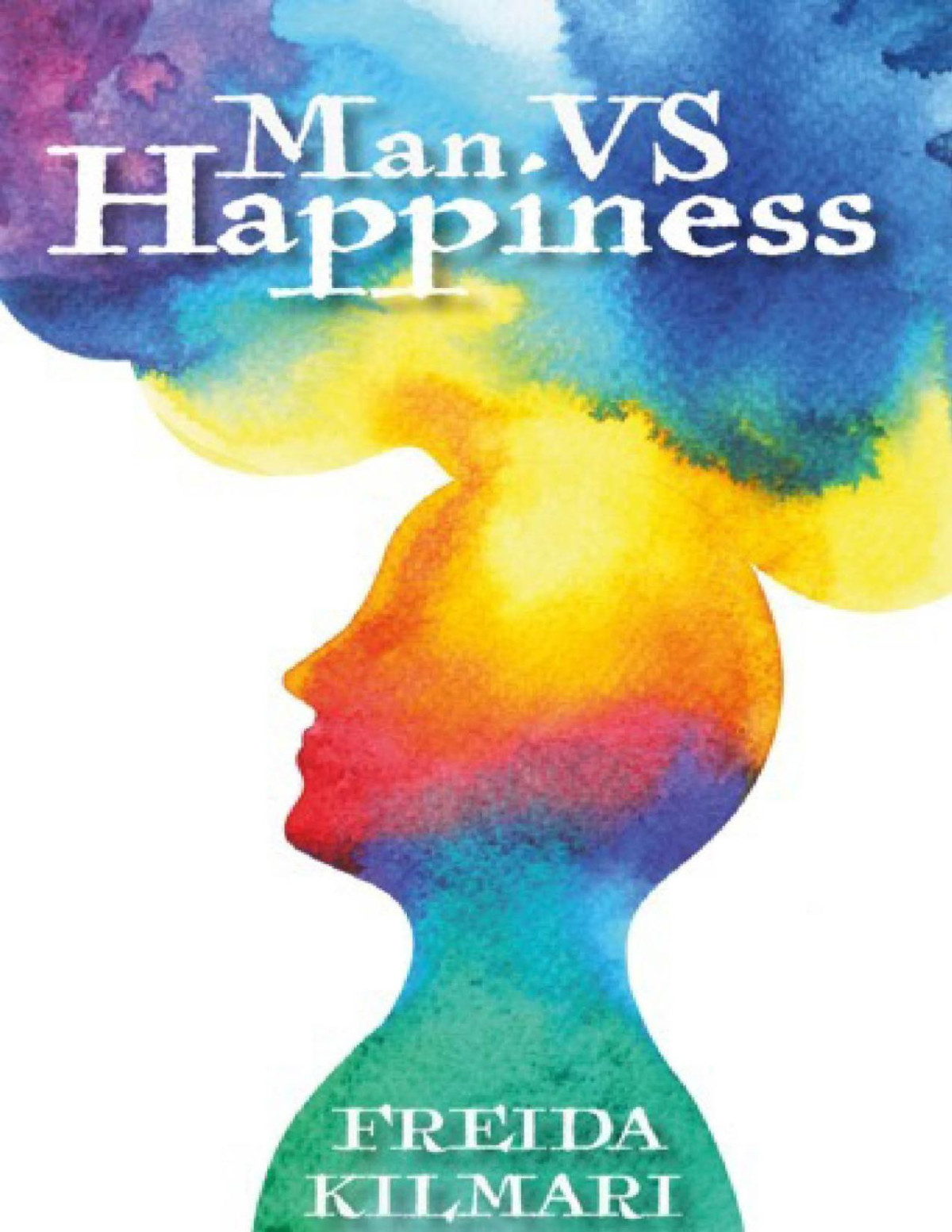 Man Vs Happiness Freida Kilmari Kilmari Freida