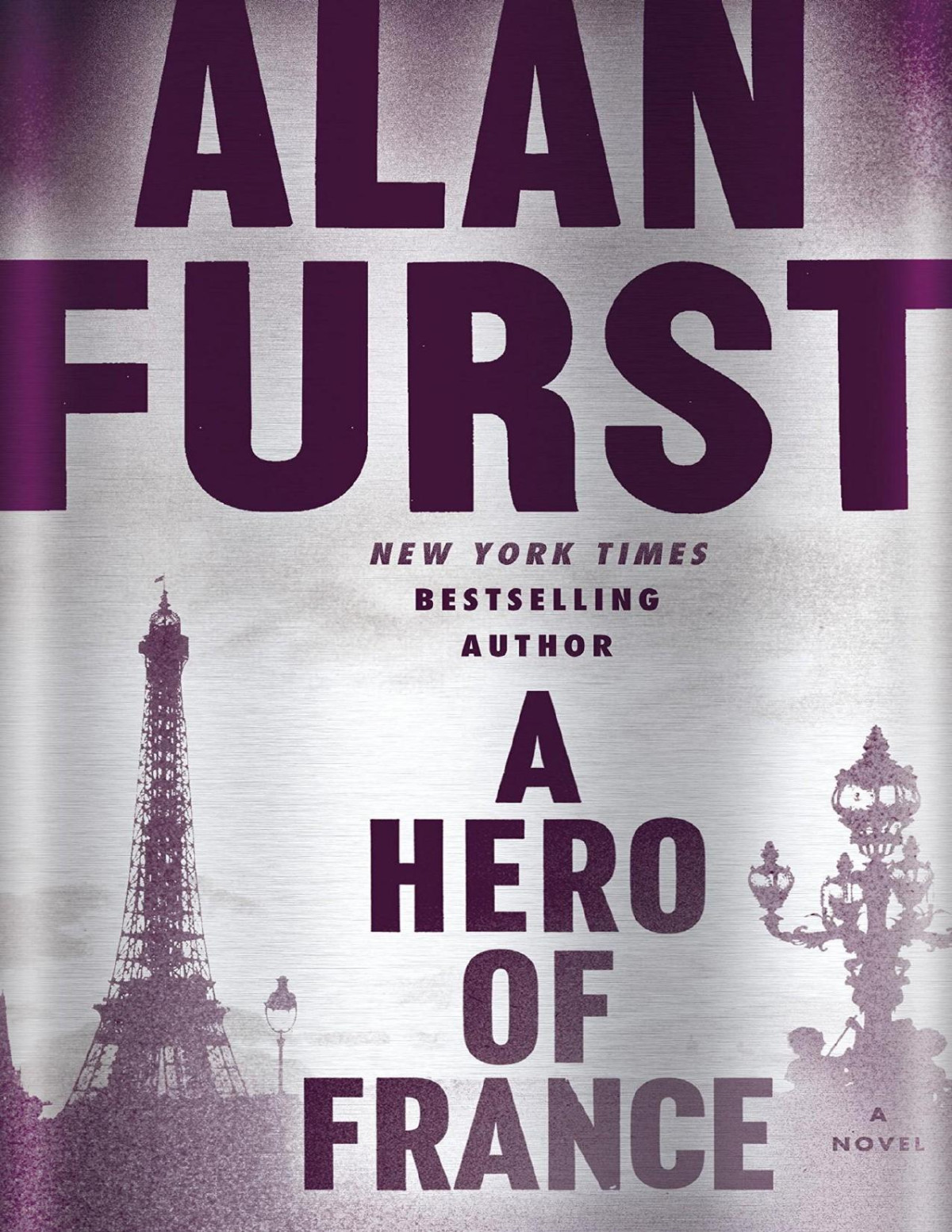 A Hero Of France A Novel Alan Furst Furst Alan