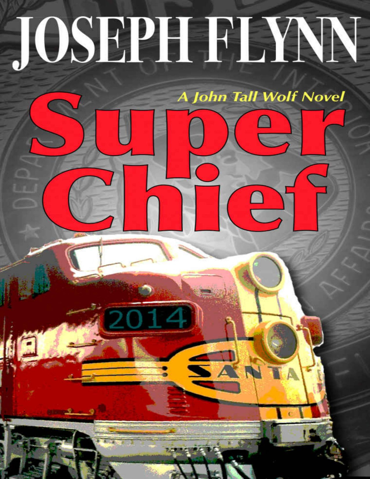 Super Chief A John Tall Wolf Novel Book 3 Joseph Flynn Flynn