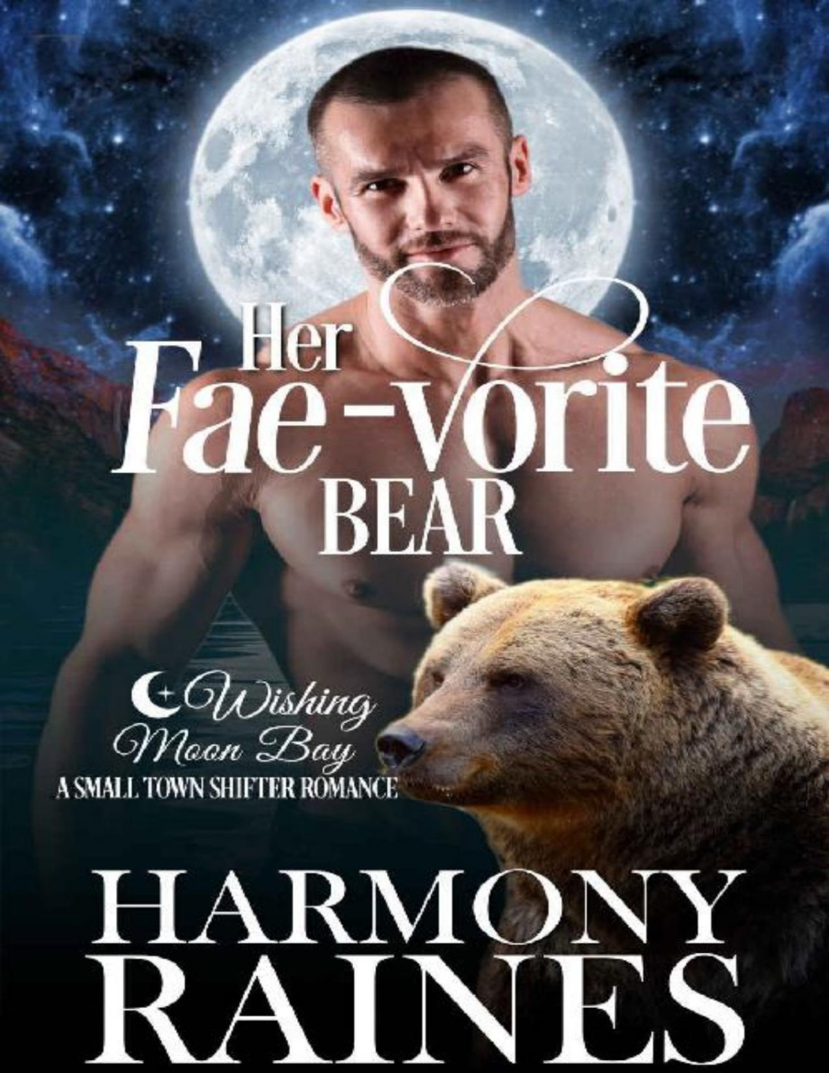 Her Faevorite Bear A Wishing Moon Bay Shifter Romance Harmony Raines Raines