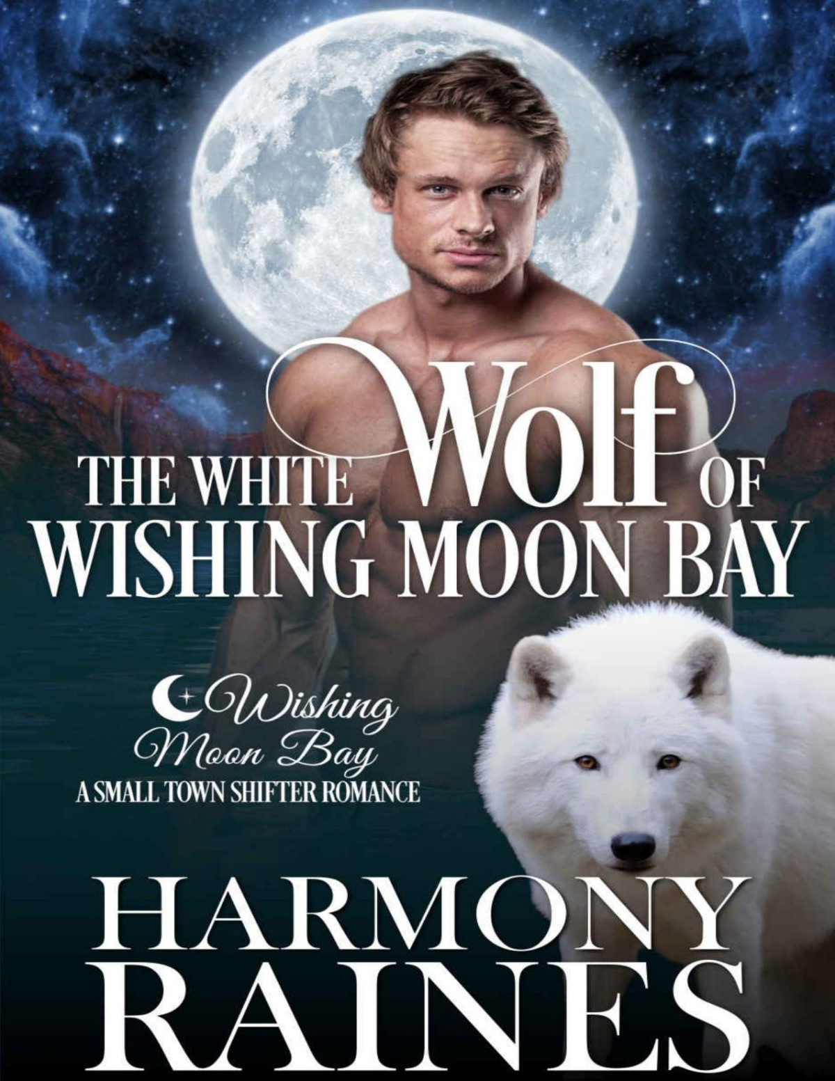 The White Wolf Of Wishing Moon Bay Raines Harmony