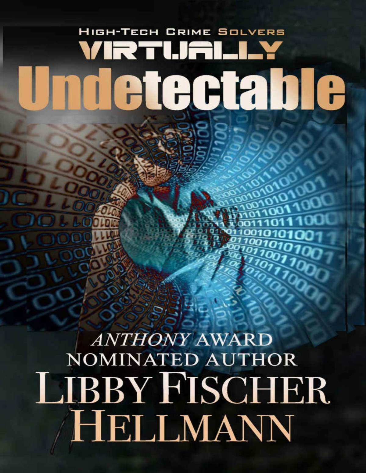 Virtually Undetectable Hightech Crime Solvers Libby Fischer Hellmann Hellmann