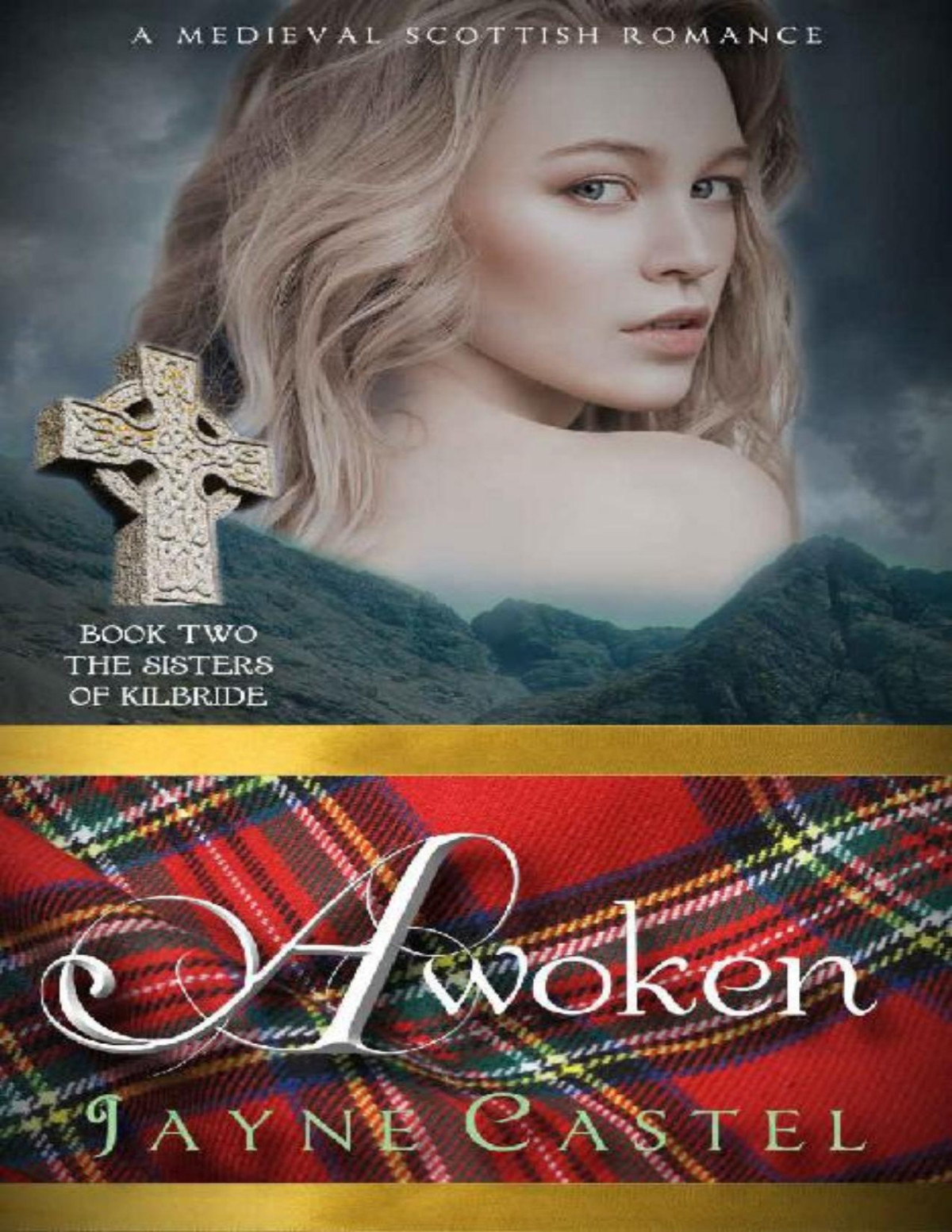 Awoken A Medieval Scottish Romance The Sisters Of Kilbride Book 2 Jayne Castel Castel