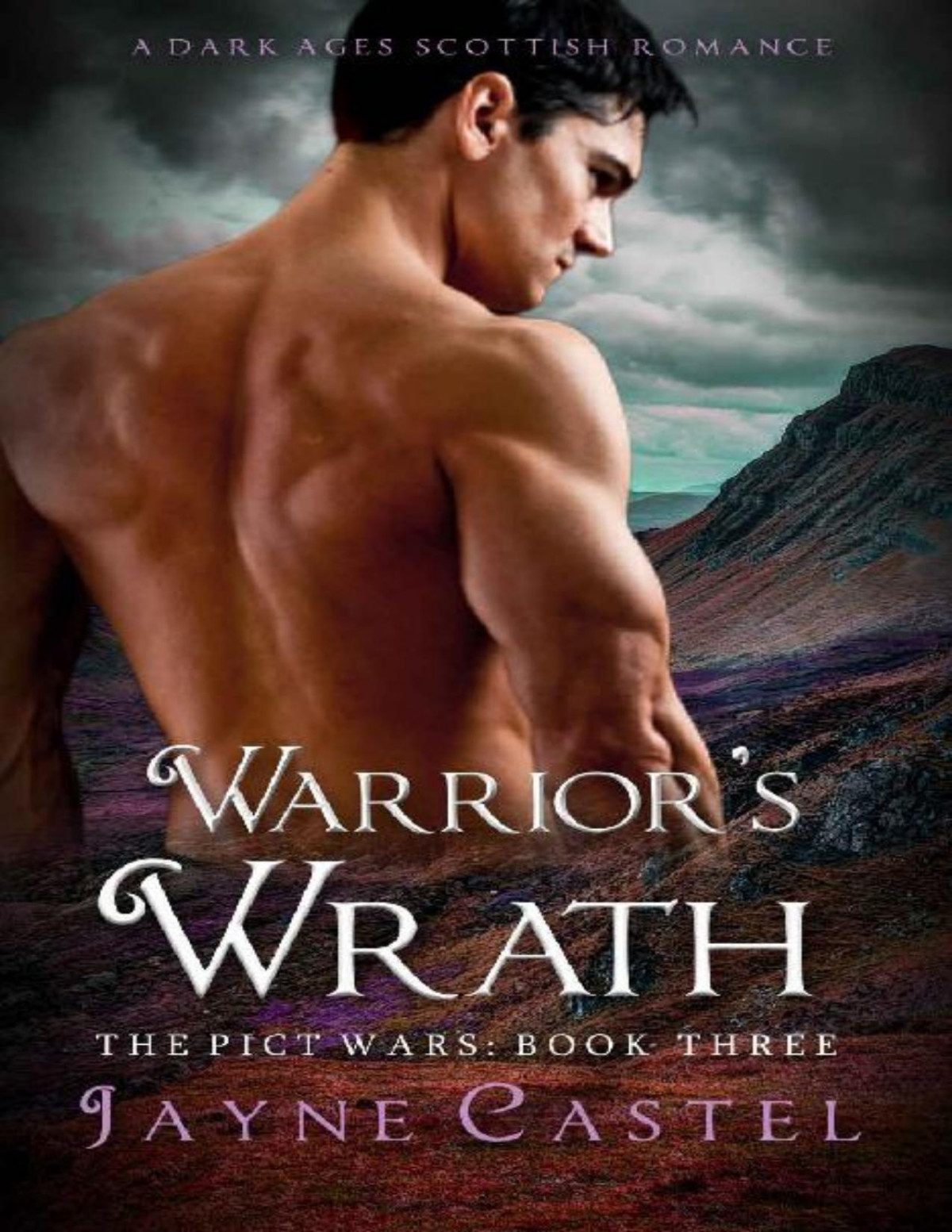 Warriors Wrath A Dark Ages Scottish Romance The Pict Wars Book 3 Jayne Castel Castel