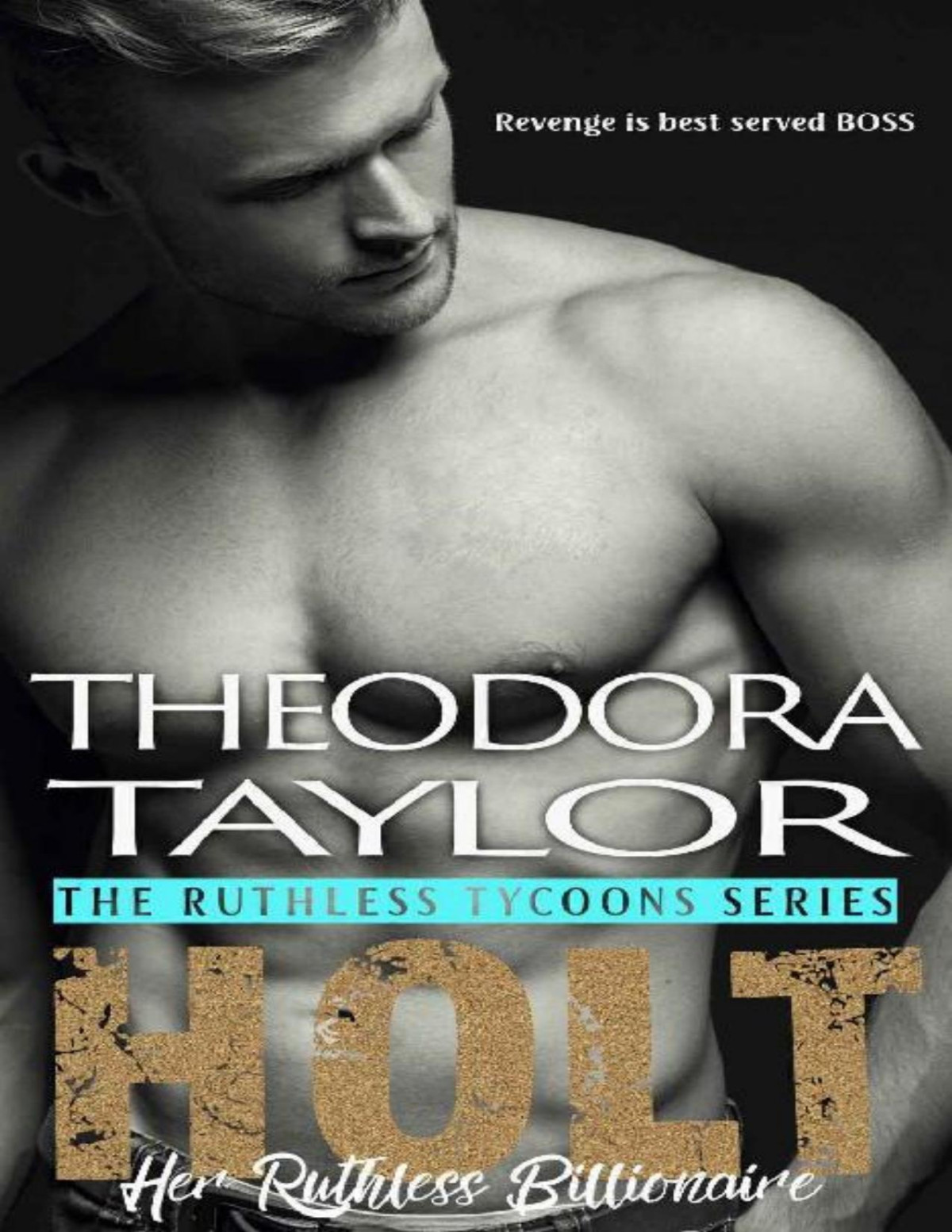 Holt Her Ruthless Billionaire 50 Loving Statesconnecticut Ruthless Tycoons Book 1 Theodora Taylor Taylor