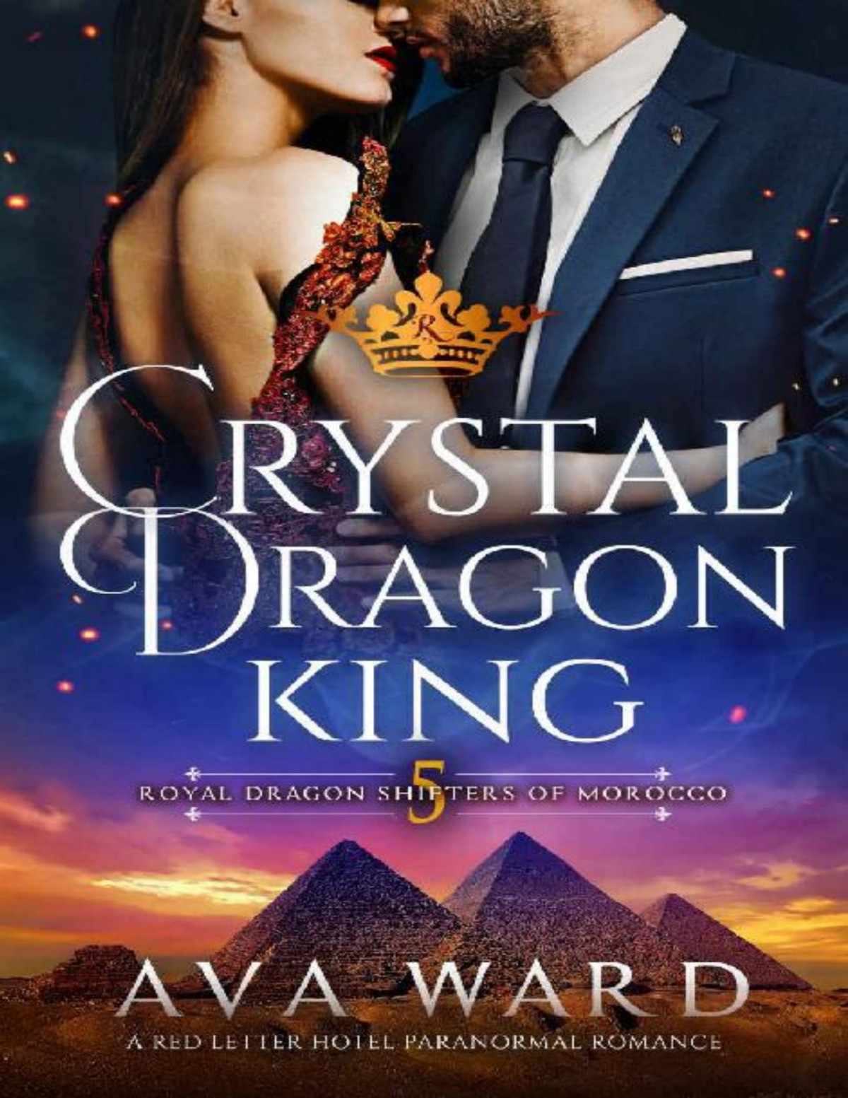 Crystal Dragon King Royal Dragon Shifters Of Morocco 5 A Red Letter Hotel Paranormal Romance Ava Ward Ward