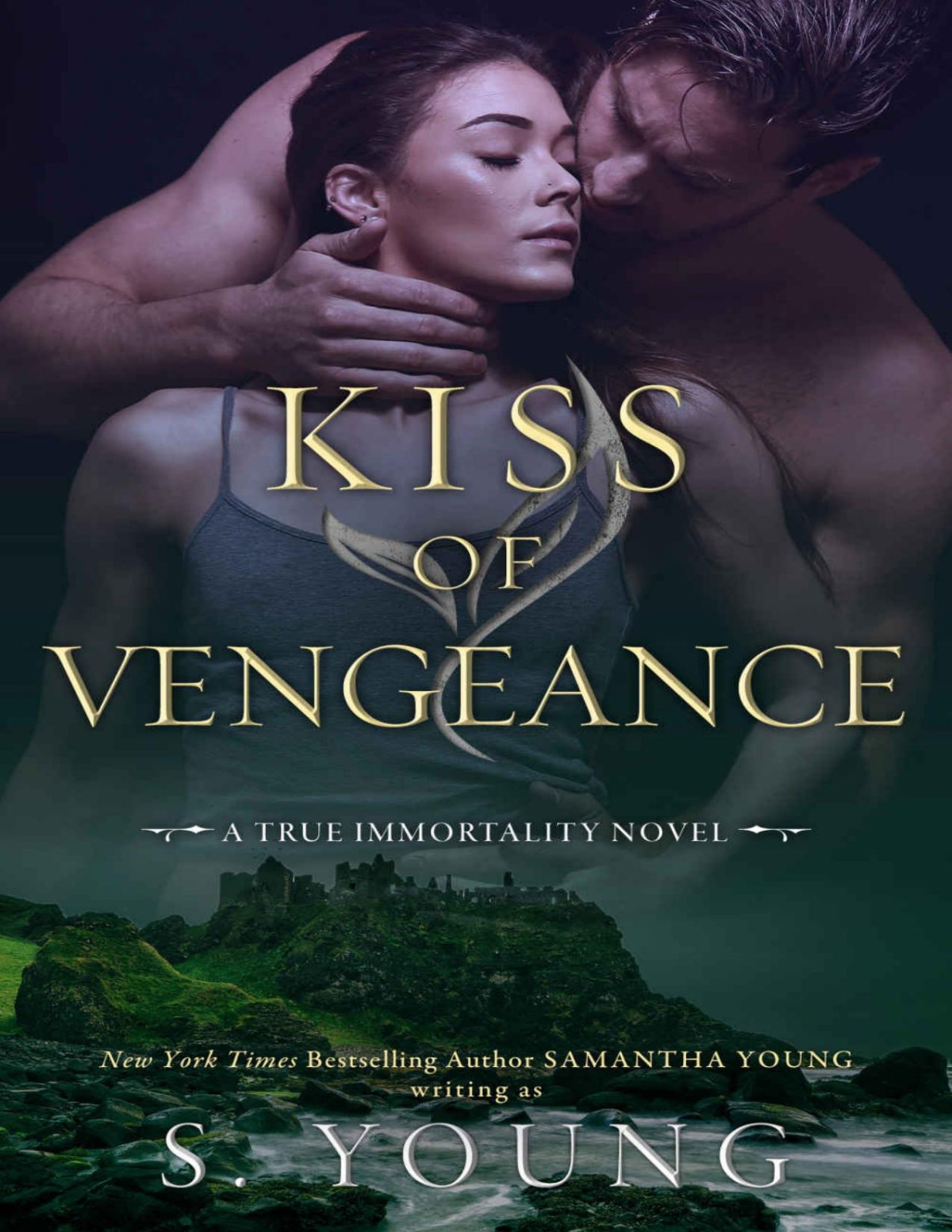 Kiss Of Vengeance A True Immortality Novel Young S