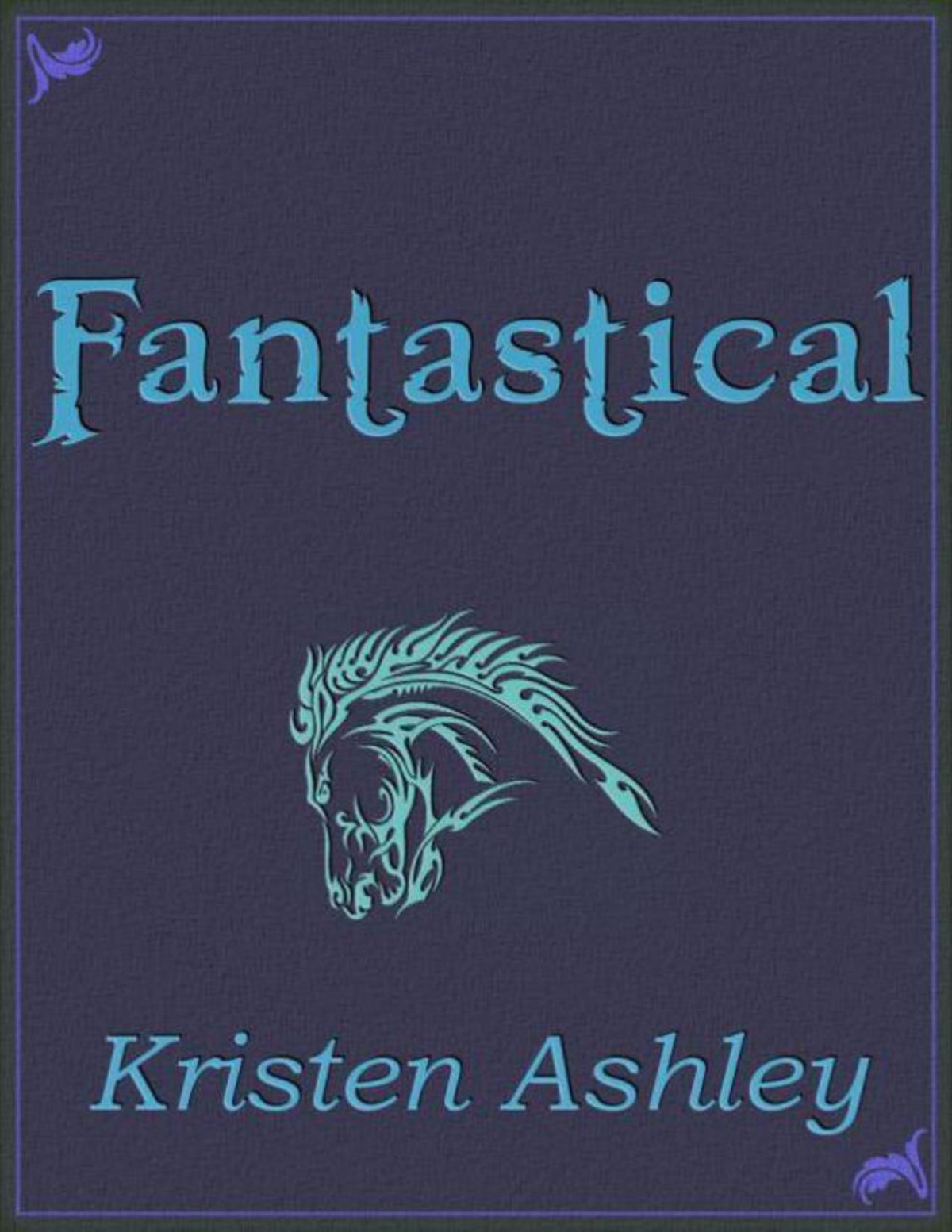 Fantastical Kristen Ashley Ashley Kristen