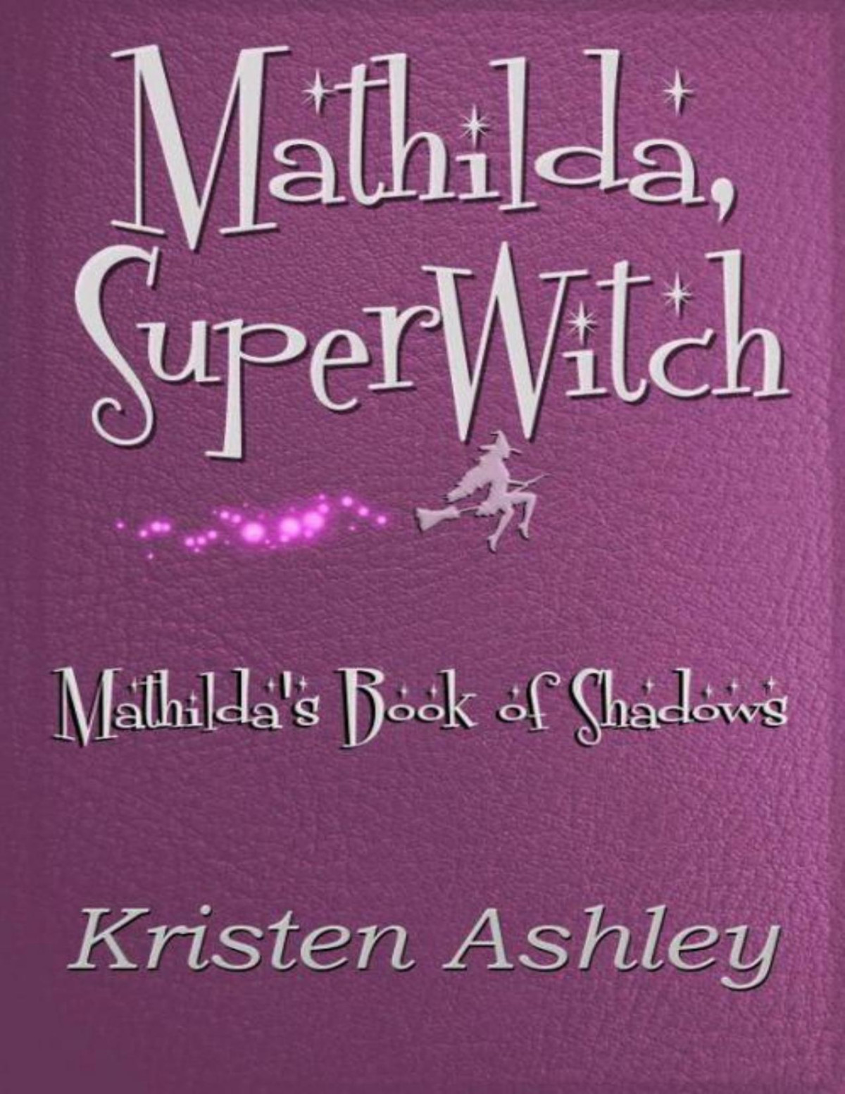Mathilda Superwitch Kristen Ashley Ashley Kristen