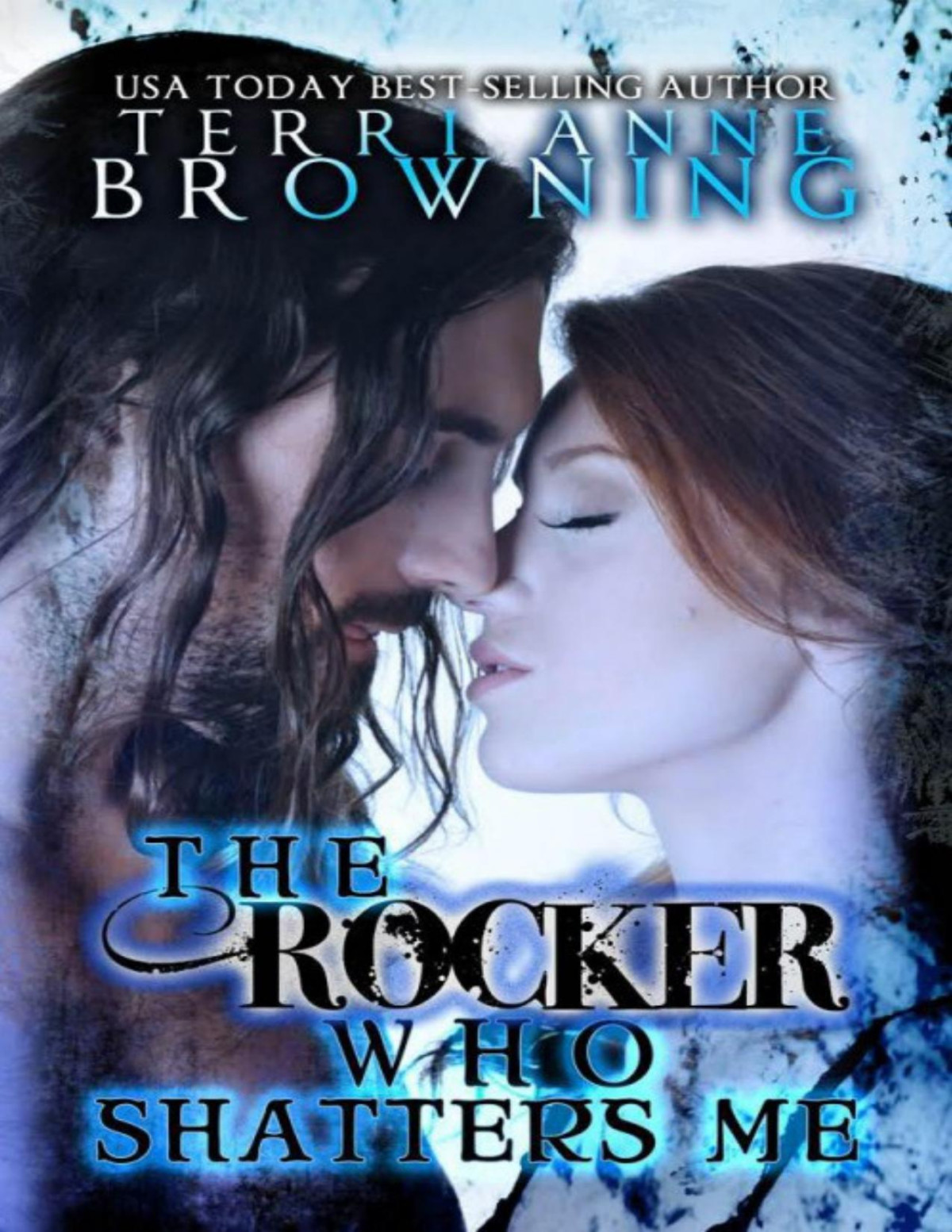 The Rocker Who Shatters Me Terri Anne Browning Browning Terri Anne