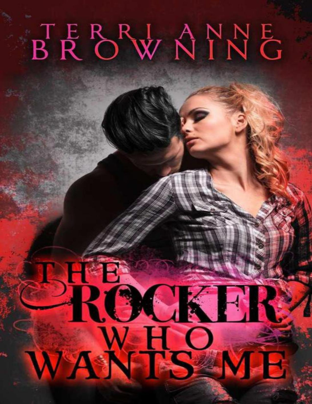 The Rocker Who Wants Me The Rocker Series Terri Anne Browning Browning