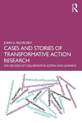 Cases And Stories Of Transformative Action Research Five Decades Of Collaborative Action And Learning John A Bilorusky