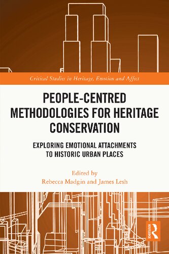Peoplecentred Methodologies For Heritage Conservationexploring Emotional Attachments To Historic Urban Places Rebecca Madgin
