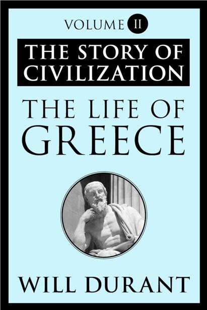 The Life Of Greece The Story Of Civilization Will Durant Durant