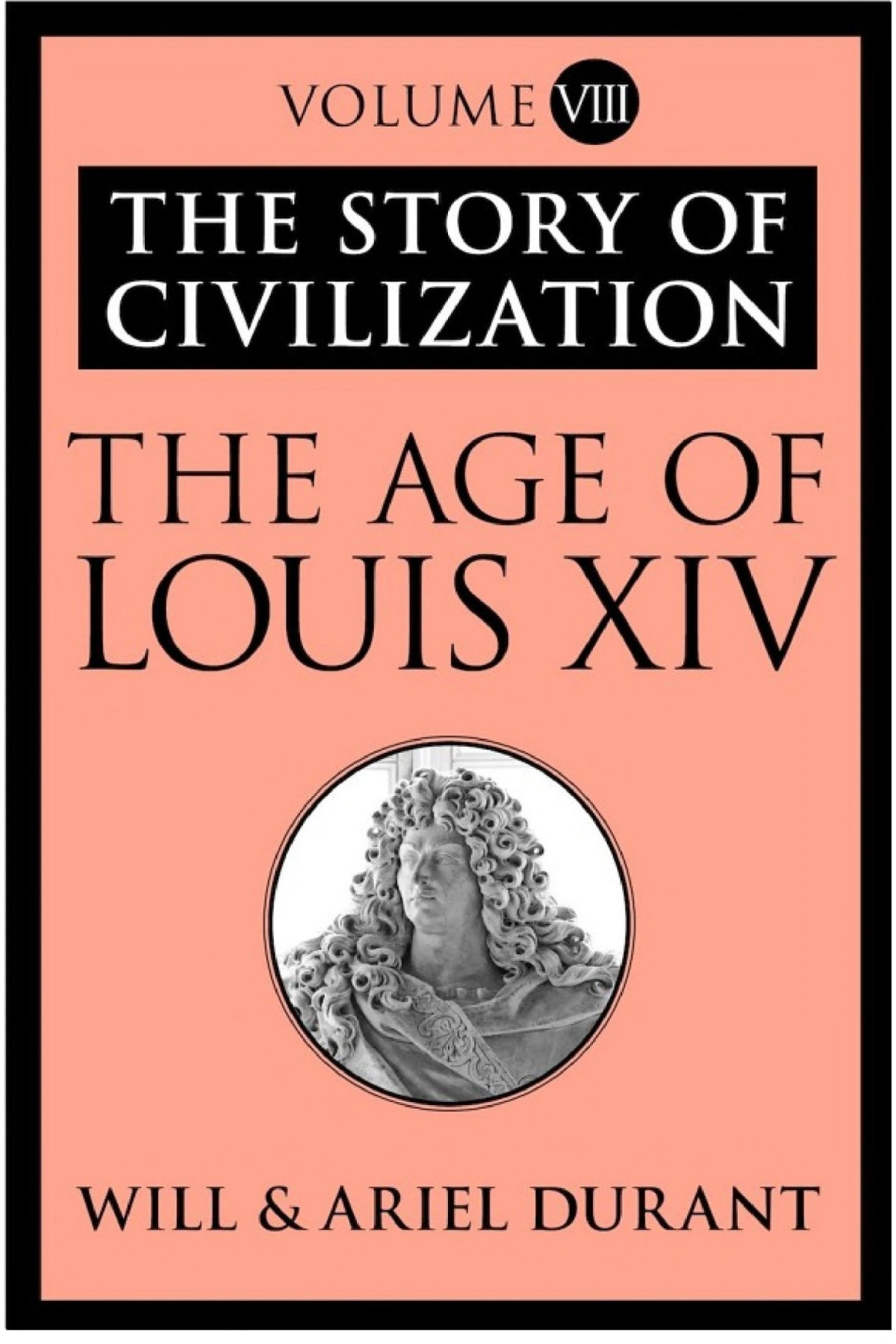 The Age Of Louis Xiv The Story Of Civilization Will Durant