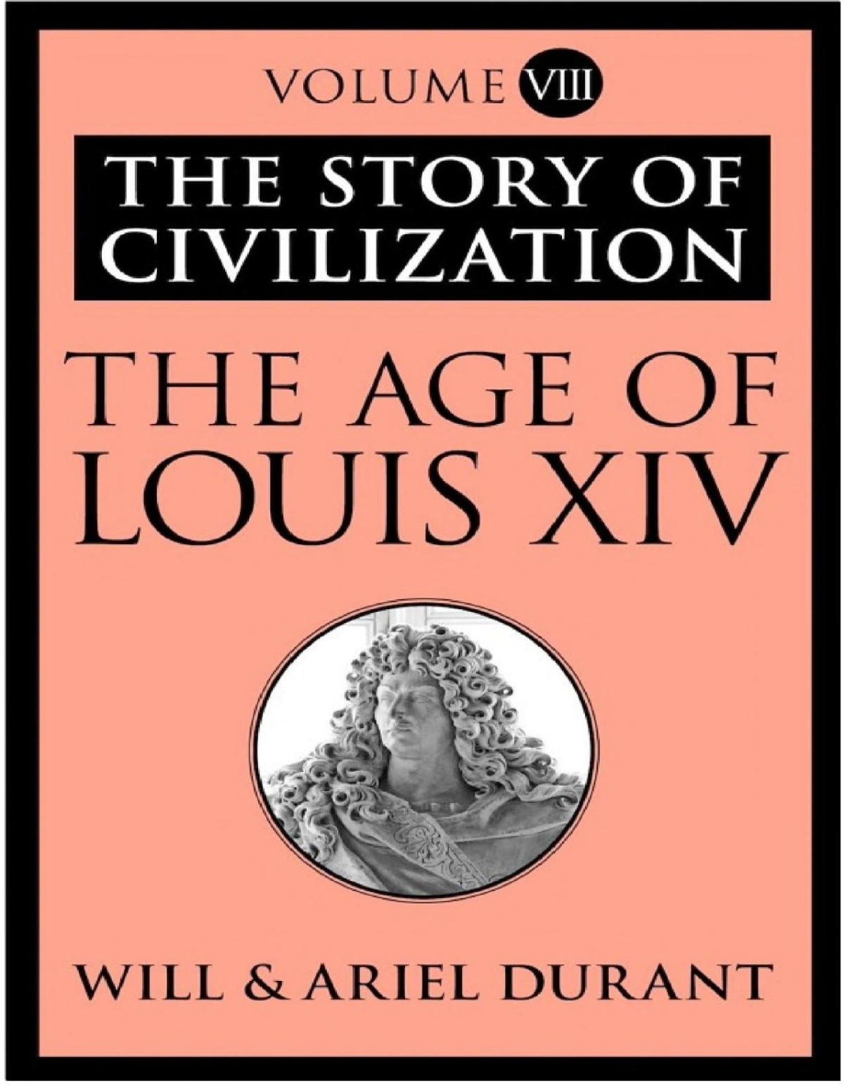The Age Of Louis Xiv The Story Of Civilization Will Durant Durant