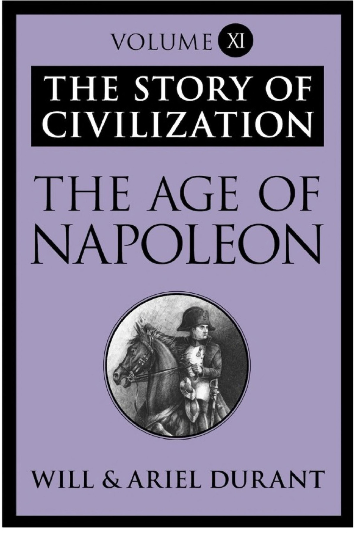 The Age Of Napoleon The Story Of Civilization Will Durant