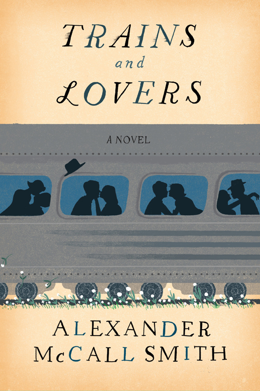 Trains And Lovers Alexander Mccall Smith Smith Alexander Mccall
