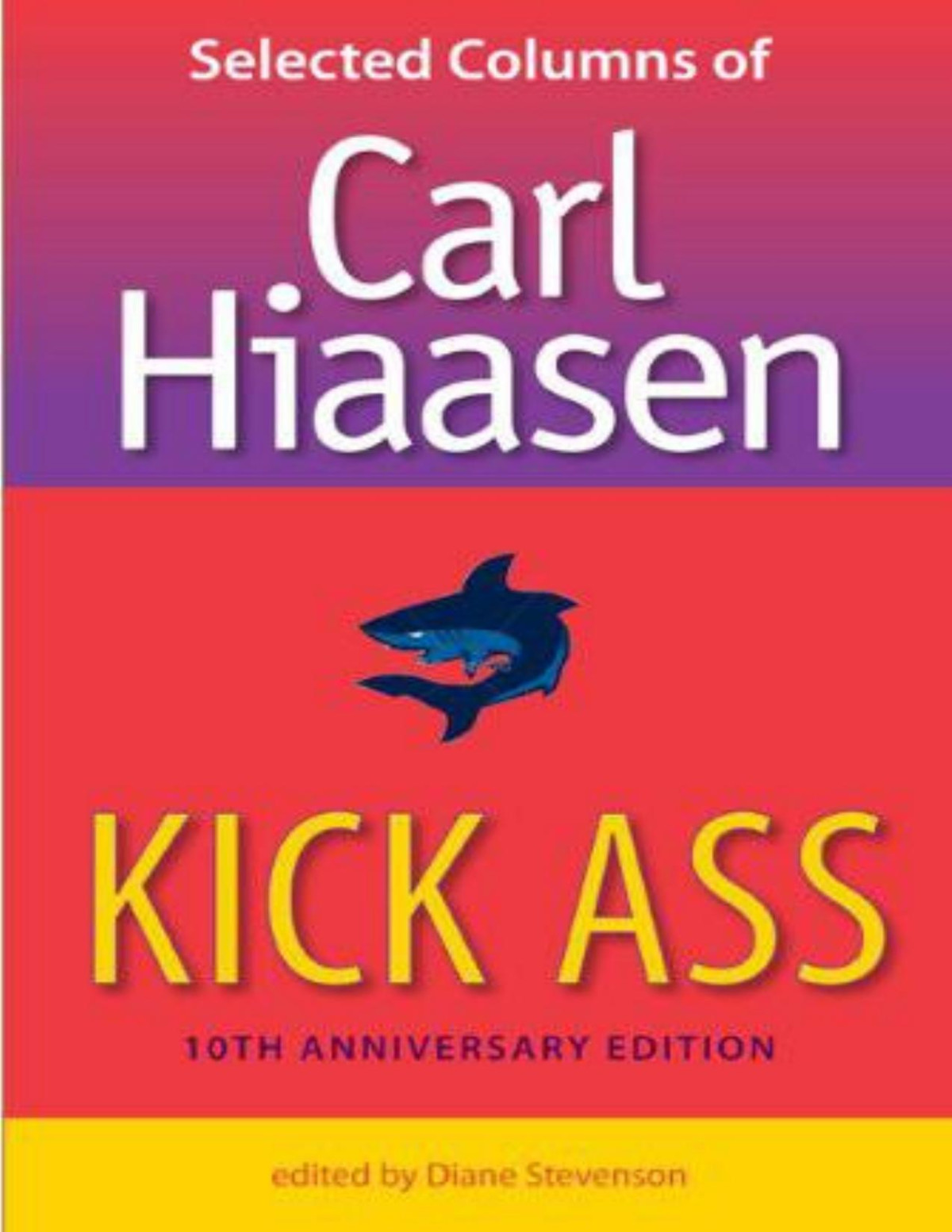 Kick Ass Selected Columns Of Carl Hiaasen Hiaasen Carl Stevenson
