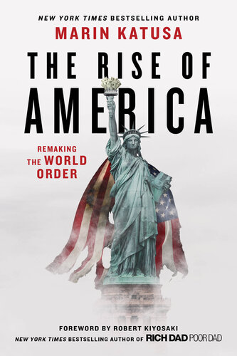 The Rise Of America Remaking The World Order 1st Marin Katusa