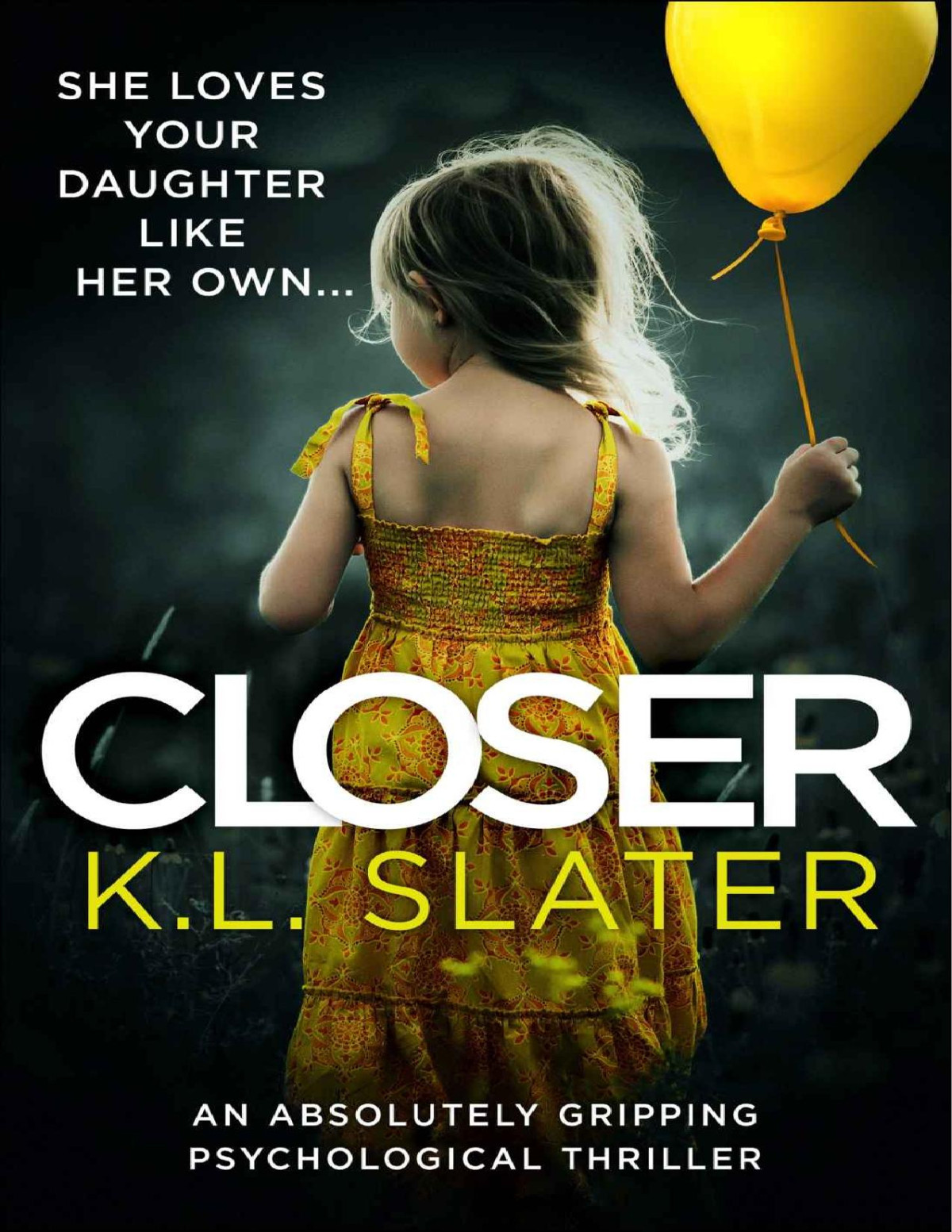 Closer An Absolutely Gripping Psychological Thriller K L Slater Slater
