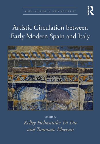 Artistic Circulation Between Early Modern Spain And Italy Kelley Helmstutler Di Dio