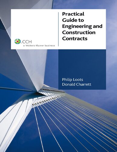 Practical Guide To Engineering And Construction Contracts Philip Loots Donald Charrett