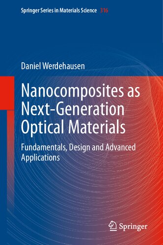Nanocomposites As Nextgeneration Optical Materials Fundamentals Design And Advanced Applications Springer Series In Materials Science 316 1st Ed 2021 Daniel Werdehausen