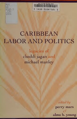 Caribbean Labor And Politics Legacies Of Cheddi Jagan And Michael Manley Pbk Perry Mars Alma H Young