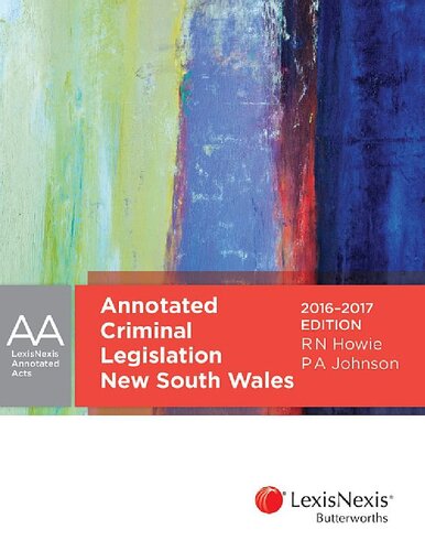 Annotated Criminal Legislation New South Wales 20162017 Edition Peter A Johnson Roderick N Howie Cch Australia Limited