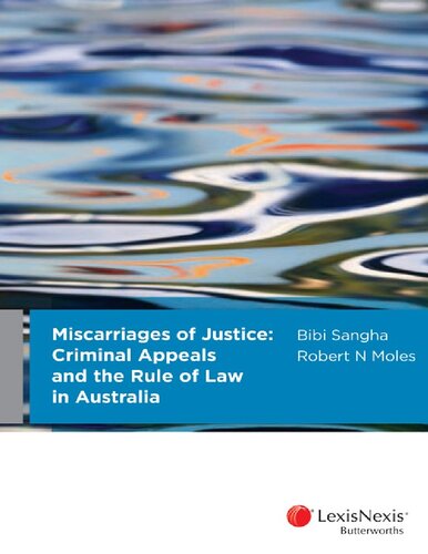 Miscarriages Of Justice Criminal Appeals And The Rule Of Law In Australia Bibi Sangha Robert N Moles