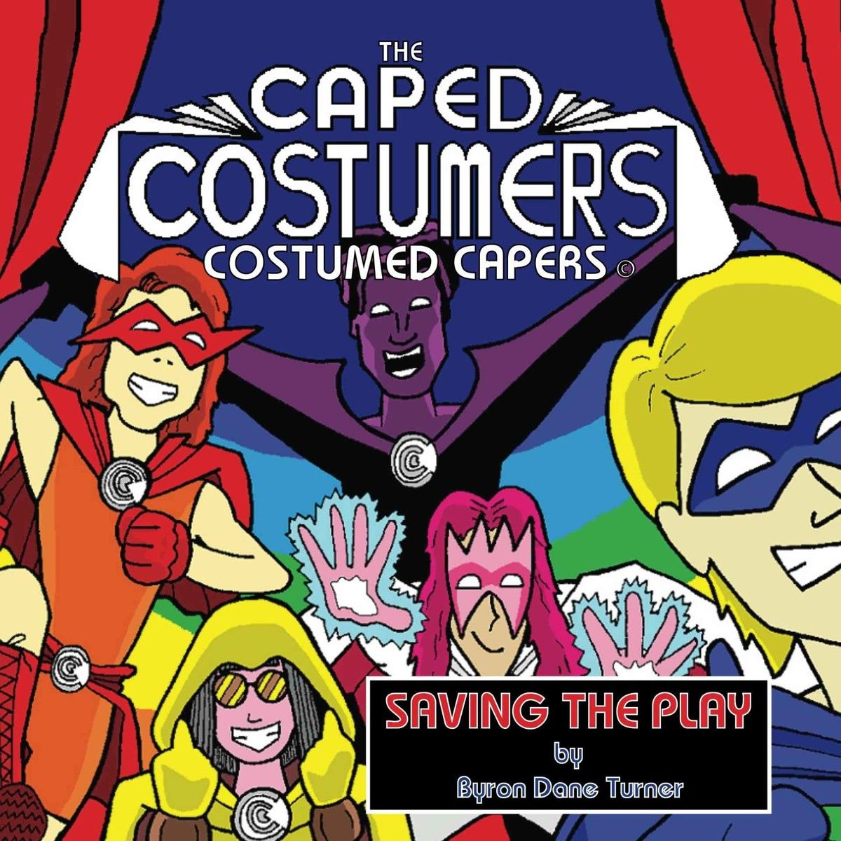 The Caped Costumers Costumed Capers Saving The Play Byron Turner
